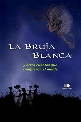 La Bruja Blanca Y Otros Cuentos Que Rompieron El Molde (Spanish Edition)