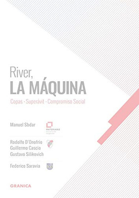 River, La Máquina: Copas, Superávit, Compromiso Social (Spanish Edition)