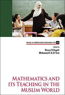 Mathematics And Its Teaching In The Muslim World (Mathematics Education)