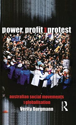 Power, Profit And Protest: Australian Social Movements And Globalisation