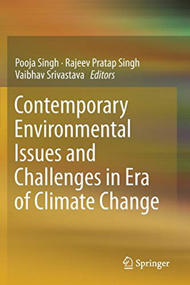 Contemporary Environmental Issues And Challenges In Era Of Climate Change