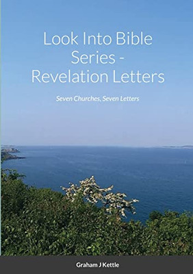 Look Into Bible Series - Revelation Letters: Seven Churches, Seven Letter