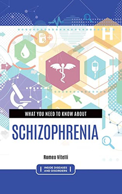 What You Need To Know About Schizophrenia (Inside Diseases And Disorders)