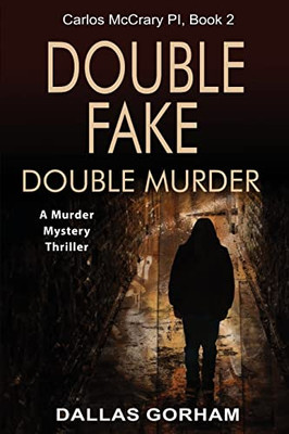 Double Fake, Double Murder: A Murder Mystery Thriller (Carlos Mccrary, Pi)