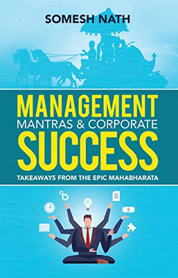 Management Mantras & Corporate Success: Takeaways From The Epic Mahabarata