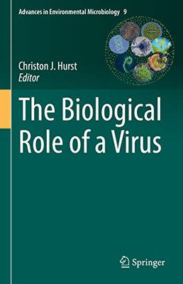The Biological Role Of A Virus (Advances In Environmental Microbiology, 9)