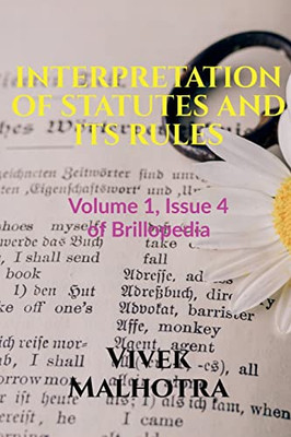 Interpretation Of Statutes And Its Rules: Volume 1, Issue 4 Of Brillopedia