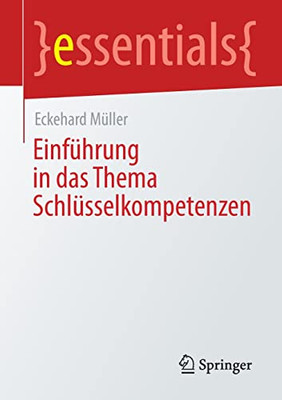 Einf?hrung In Das Thema Schl?sselkompetenzen (Essentials) (German Edition)