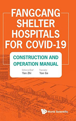 Fangcang Shelter Hospitals For Covid-19: Construction And Operation Manual