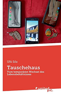 Tauschehaus: Vom Tempor?ren Wechsel Des Lebensbeh?ltnisses (German Edition)