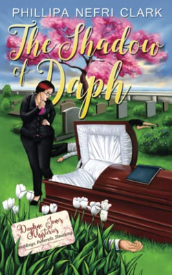 The Shadow Of Daph: Weddings. Funerals. Sleuthing. (Daphne Jones Mysteries)