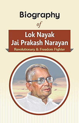 Biography Of Lok Nayak Jai Prakash Narayan: Revolutionary & Freedom Fighter