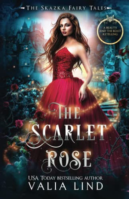 The Scarlet Rose: A Beauty And The Beast Retelling (The Skazka Fairy Tales)