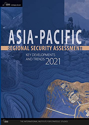 Asia-Pacific Regional Security Assessment 2021: Key Developments And Trends