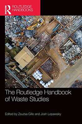 The Routledge Handbook Of Waste Studies (Routledge International Handbooks)