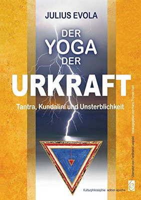 Der Yoga Der Urkraft: Tantra, Kundalini Und Unsterblichkeit (German Edition)