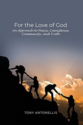 For The Love Of God: An Approach To Peace, Coexistence, Community, And Truth