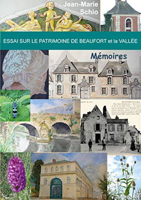 Essai Sur Le Patrimoine De Beaufort Et La Vall?e : M?moires (French Edition)