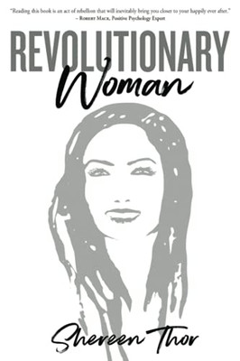 Revolutionary Woman: Break The Rules, Live Your Purpose, And Find Your Happy