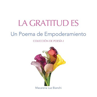 La Gratitud Es: Un Poema De Empoderamiento (Spanish Edition)