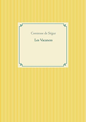 Les Vacances: Un Livre Pour Enfants De La Comtesse De S?gur (French Edition)