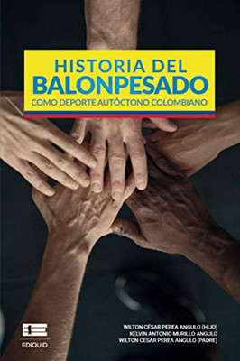 Historia Del Balonpesado Como Deporte Autóctono Colombiano (Spanish Edition)