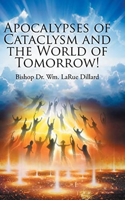 Apocalypses Of Cataclysm And The World Of Tomorrow! - Hardcover