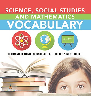 Science, Social Studies And Mathematics Vocabulary | Learning Reading Books Grade 4 | Children'S Esl Books - Hardcover