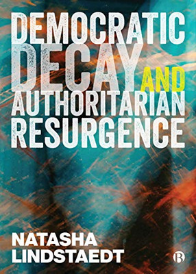 Democratic Decay And Authoritarian Resurgence - Paperback