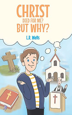 Christ Died For Me? But Why? - Hardcover