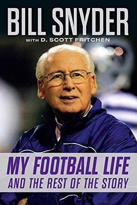 Bill Snyder: My Football Life And The Rest Of The Story - Paperback