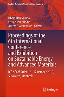Proceedings Of The 6Th International Conference And Exhibition On Sustainable Energy And Advanced Materials: Ice-Seam 2019, 16?17 October 2019, ... (Lecture Notes In Mechanical Engineering) - Hardcover