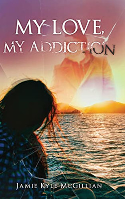 My Love, My Addiction - Hardcover