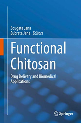 Functional Chitosan: Drug Delivery And Biomedical Applications - Hardcover