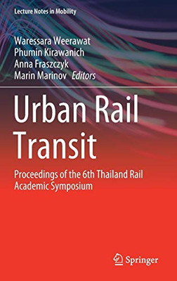 Urban Rail Transit: Proceedings Of The 6Th Thailand Rail Academic Symposium (Lecture Notes In Mobility) - Hardcover