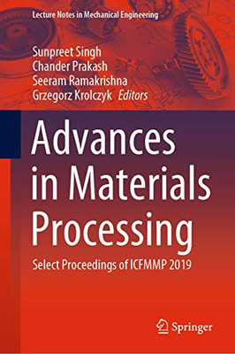 Advances In Materials Processing: Select Proceedings Of Icfmmp 2019 (Lecture Notes In Mechanical Engineering) - Hardcover