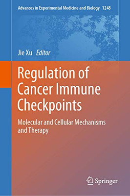 Regulation Of Cancer Immune Checkpoints: Molecular And Cellular Mechanisms And Therapy (Advances In Experimental Medicine And Biology, 1248) - Hardcover
