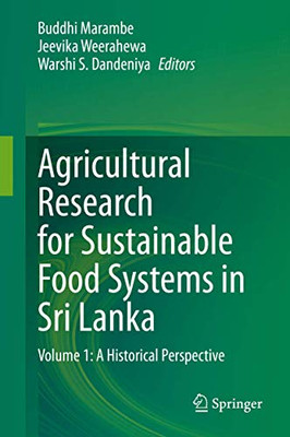 Agricultural Research For Sustainable Food Systems In Sri Lanka: Volume 1: A Historical Perspective - Hardcover