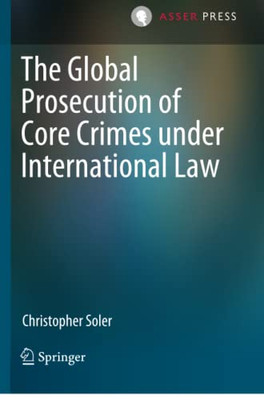 The Global Prosecution Of Core Crimes Under International Law - Paperback