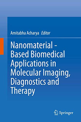 Nanomaterial - Based Biomedical Applications In Molecular Imaging, Diagnostics And Therapy - Hardcover