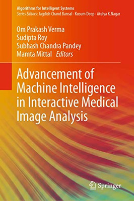 Advancement Of Machine Intelligence In Interactive Medical Image Analysis (Algorithms For Intelligent Systems) - Hardcover