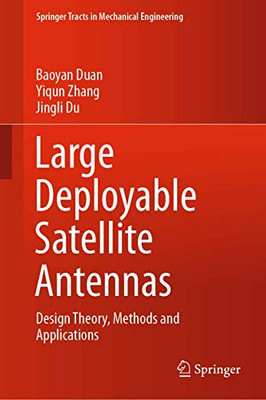 Large Deployable Satellite Antennas: Design Theory, Methods And Applications (Springer Tracts In Mechanical Engineering) - Hardcover