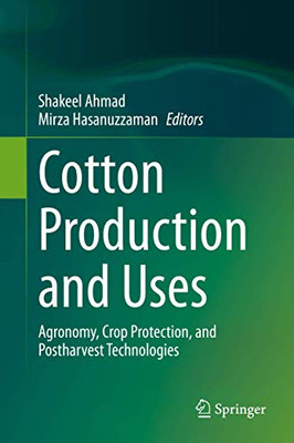 Cotton Production And Uses: Agronomy, Crop Protection, And Postharvest Technologies - Hardcover