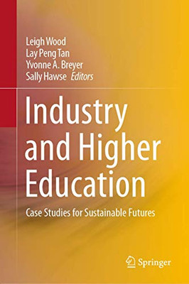 Industry And Higher Education: Case Studies For Sustainable Futures - Hardcover