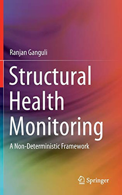 Structural Health Monitoring: A Non-Deterministic Framework - Hardcover