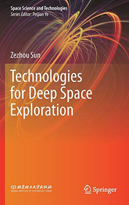 Technologies For Deep Space Exploration (Space Science And Technologies) - Hardcover