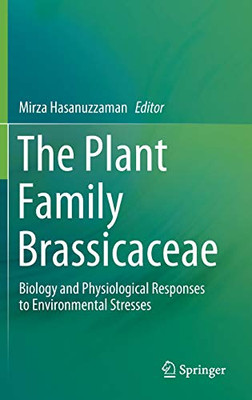 The Plant Family Brassicaceae: Biology And Physiological Responses To Environmental Stresses - Hardcover