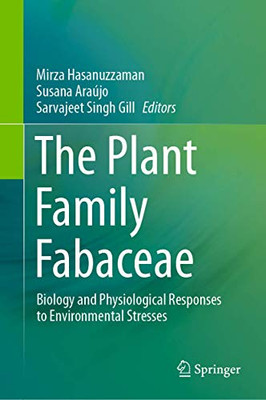 The Plant Family Fabaceae: Biology And Physiological Responses To Environmental Stresses - Hardcover