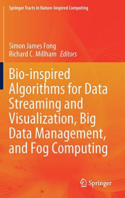 Bio-Inspired Algorithms For Data Streaming And Visualization, Big Data Management, And Fog Computing (Springer Tracts In Nature-Inspired Computing) - Hardcover