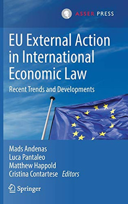Eu External Action In International Economic Law: Recent Trends And Developments - Hardcover